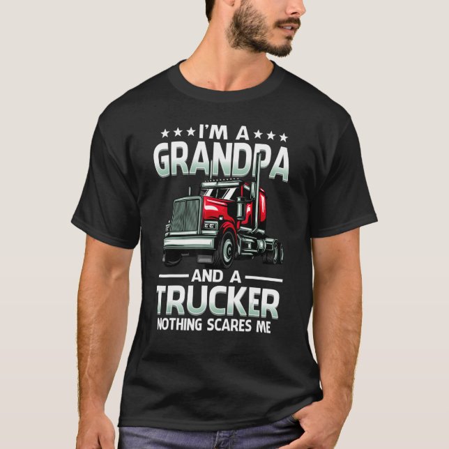I'm A Grandpa And Trucker Nothing Scares Me Father T-Shirt (Vorderseite)