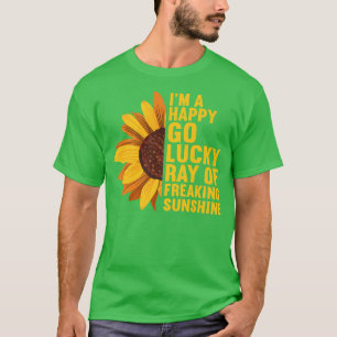 I'm A Happy Go Lucky Ray Of Freaking SunShine Sunf T-Shirt