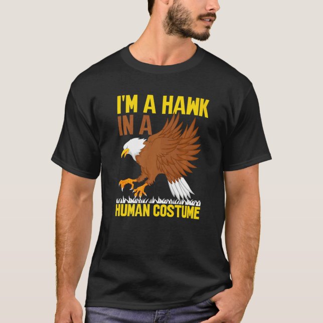 I'm A Hawk In A Human Costume  Hawk   1 T-Shirt (Vorderseite)