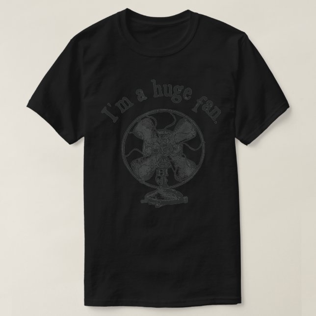 Im a Huge Fan T-Shirt (Design vorne)
