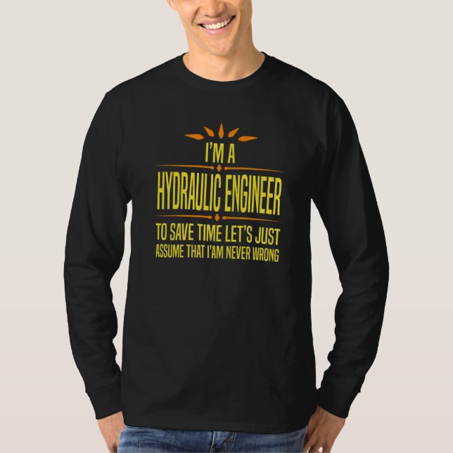 Im a Hydraulic Engineer   T-Shirt (Vorderseite)