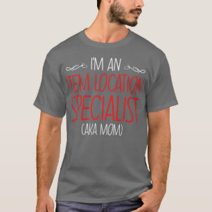IM A Item Location Specialist Aka Mama T-Shirt