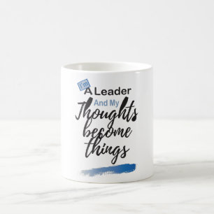 I'm a leader and my thoughts become things kaffeetasse