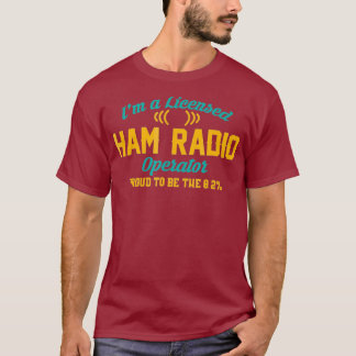 Im A Licised Ham Radio Operator Funny T-Shirt