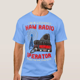 Im A Licliced Ham Radio Operator - Ham Radio T-Shirt
