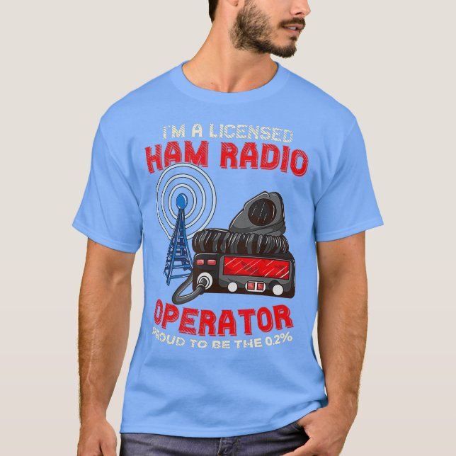 Im A Licliced Ham Radio Operator - Ham Radio T-Shirt (Vorderseite)