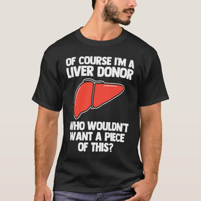 I'm A Liver Donor  Transplant Survivor Recipient R T-Shirt (Vorderseite)