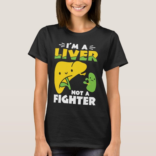I'm A Liver Not A Fighter Liver Disease Awareness T-Shirt (Vorderseite)