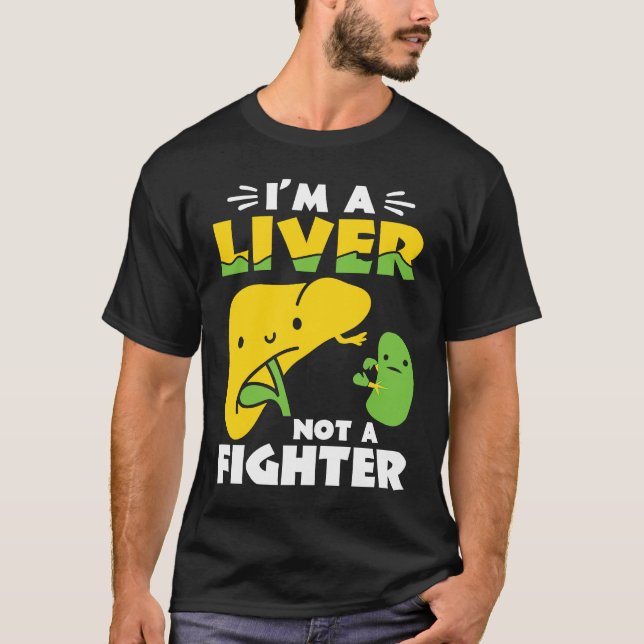 I'm A Liver Not A Fighter Liver Disease Awareness T-Shirt (Vorderseite)