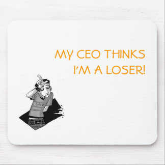 Im_a_Loser_Baby, MEIN CEO THINKSI'M ein VERLIERER! Mousepad