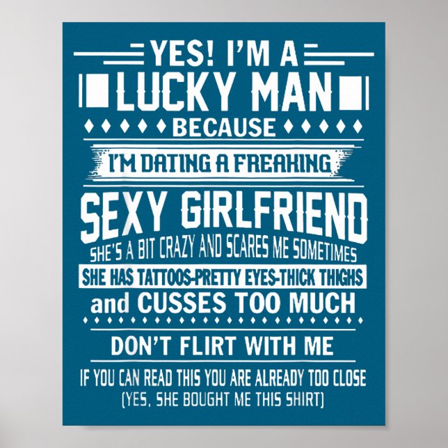I'm A Lucky Man Because Dating A Freaking Y Girlfr Poster (Vorne)