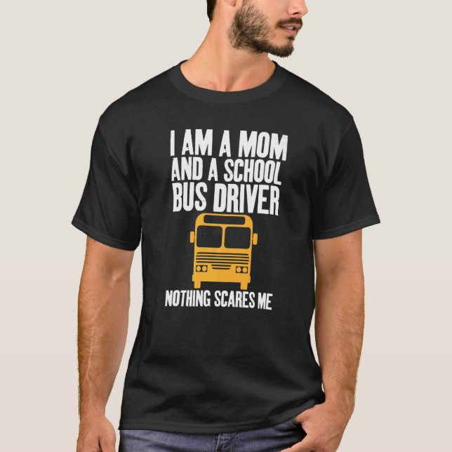 I'm A Mom And A School Bus Driver Sarcastic Moms   T-Shirt (Vorderseite)