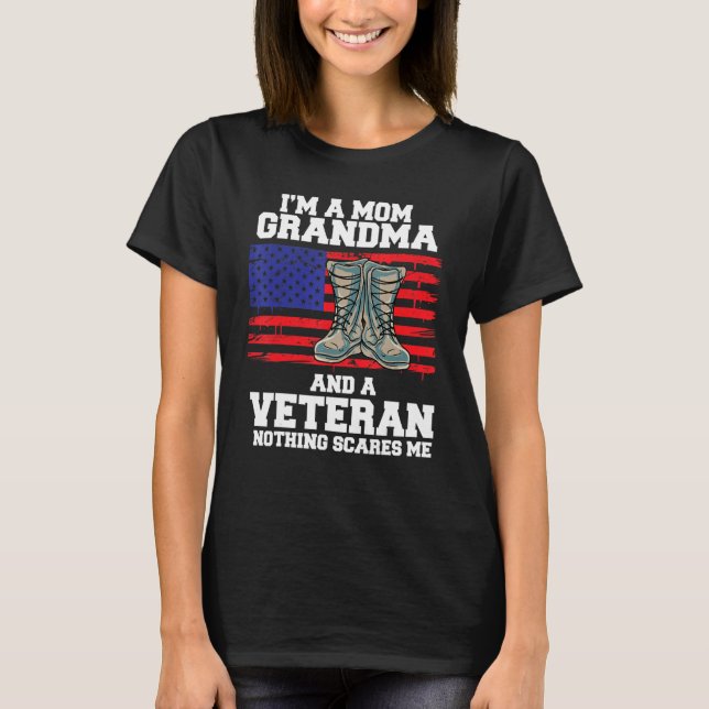 Im A Mom Grandma And A Veteran Nothing Scares Me T-Shirt (Vorderseite)