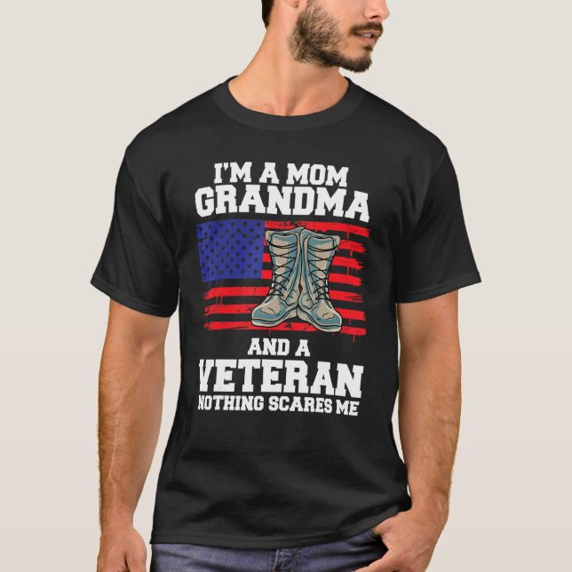 Im A Mom Grandma And A Veteran Nothing Scares Me T-Shirt (Vorderseite)