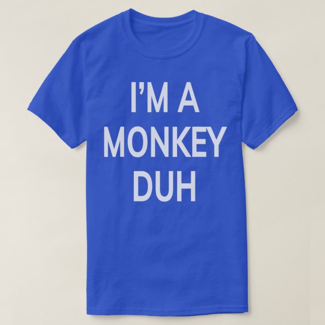 Im A Monkey Duh Funny Gift T-Shirt (Design vorne)