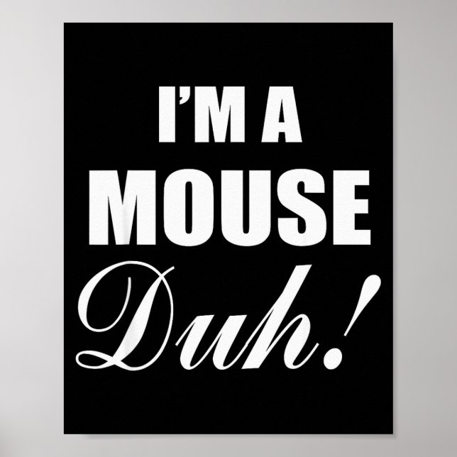 I'm A Mouse Duh Costume Funny Halloween Ideas  Poster (Vorne)