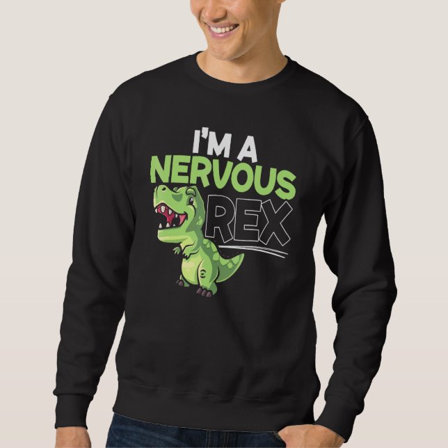 Im A Nervous Rex Dinosaur Future Paleontologe Sweatshirt (Vorderseite)
