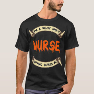 I'm A Night Shift Nurse Nothing Scares Me Hallowee T-Shirt