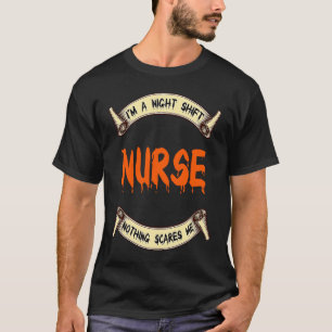 I'm A Night Shift Nurse Nothing Scares Me Hallowee T-Shirt
