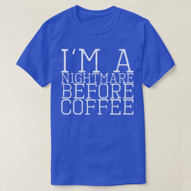 I'm A Nightmare Before Coffee Premium112 T-Shirt (Design vorne)