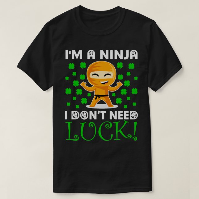Im A Ninja I Dont Need LuckCute Ninja St Patricks T-Shirt (Design vorne)