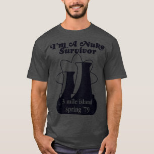 Im a Nuke Survivor 3 Mile Island 79 T-Shirt