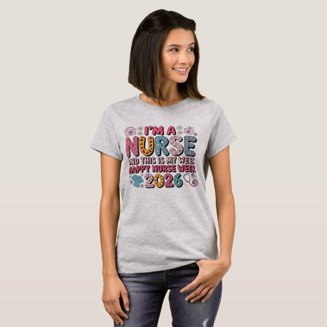 I'm A Nurse Happy Nurse Week May 2026 T-shirt (Vorne ganz)