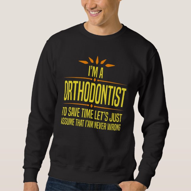 Im a Orthodontist Sweatshirt (Vorderseite)