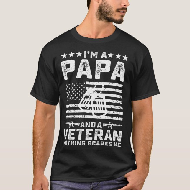 I'm a Papa and a Veteran nothing scares me  Dad T-Shirt (Vorderseite)