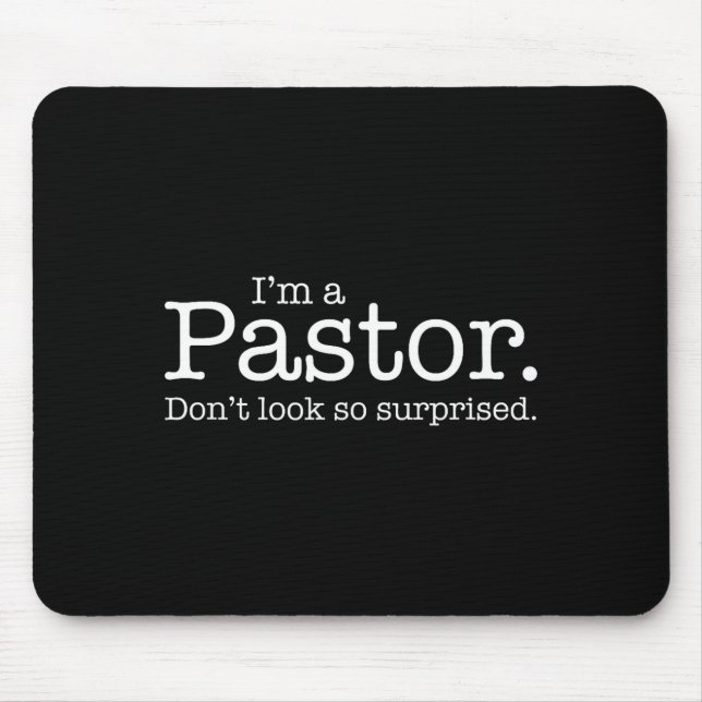 I'm A Pastor. Don't Look So Surprised. Funny Gift  Mousepad (Vorne)