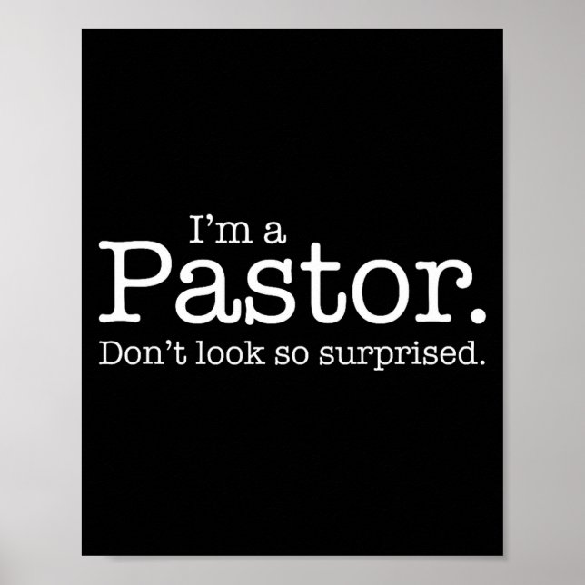 I'm A Pastor. Don't Look So Surprised. Funny Gift  Poster (Vorne)