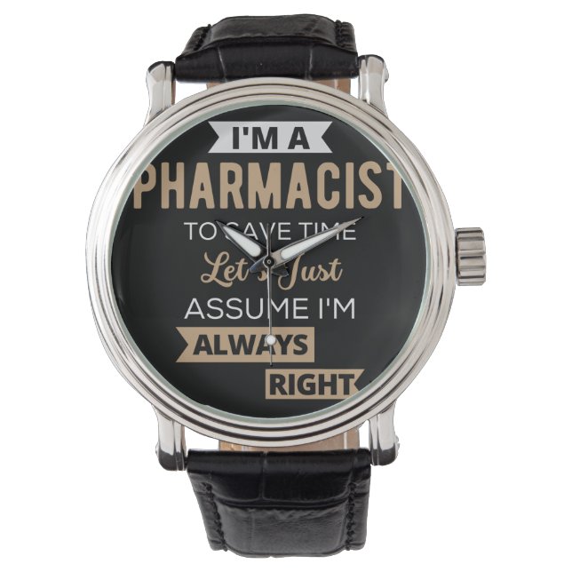I'm A Pharmacist To Save Time Let's Just Assume Armbanduhr (Vorderseite)