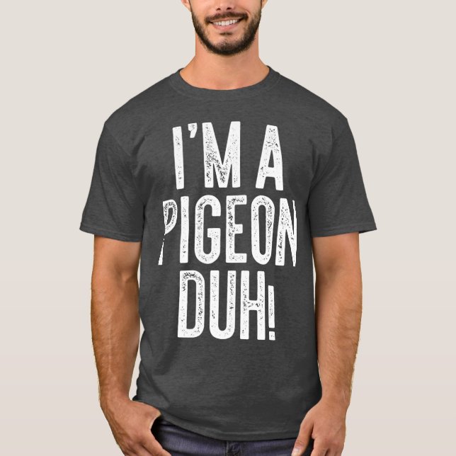 Im A Pigeon Duh Costume Gift Shirt (Vorderseite)