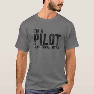 I'm A Pilot Frightening, Isn't It Aviation Funny V T-Shirt