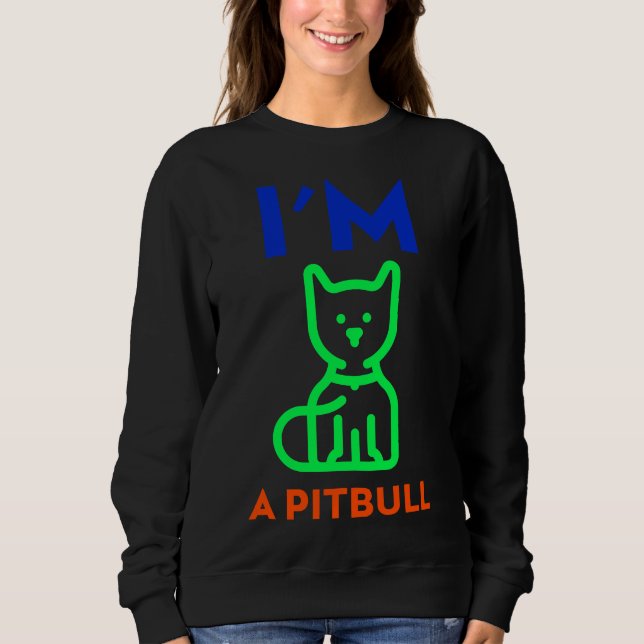 Im A Pitbull Sweatshirt (Vorderseite)