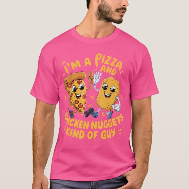 Im a Pizza and Chicken Nuggets Kind of Guy Funny C T-Shirt (Vorderseite)