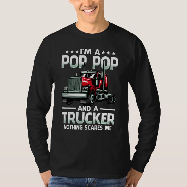 I'm A Pop Pop And Trucker Nothing Scares Me Father T-Shirt (Vorderseite)