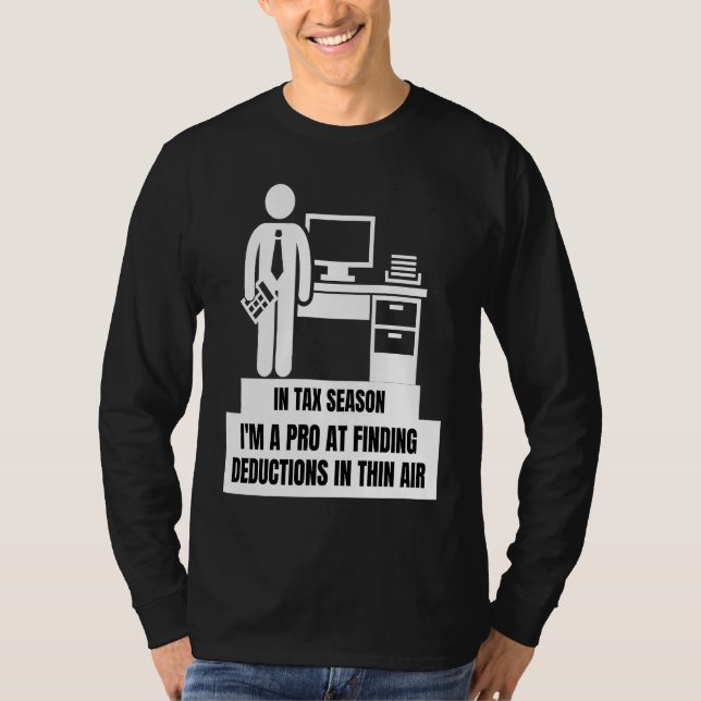 I'm A Pro At Finding Deductions In Thin Air  Tax S T-Shirt (Vorderseite)