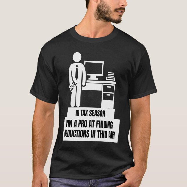 I'm A Pro At Finding Deductions In Thin Air  Tax S T-Shirt (Vorderseite)
