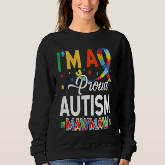 I'm a Proud Autism Mawmaw Matching Autism Awarenes Sweatshirt