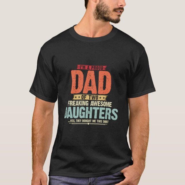 I'M A Proud Dad Of Two Freaking Awesome Daughters  T-Shirt (Vorderseite)
