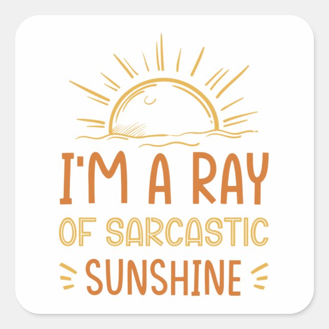 I'm A Ray Of Sarcastic Sunshine Quadratischer Aufkleber (Vorderseite)