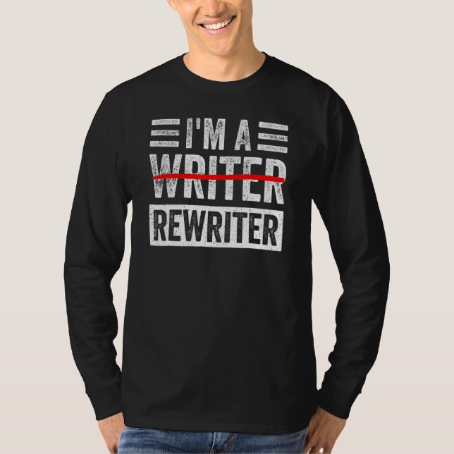 I'm A Rewriter Funny Writing Writer Quote T-Shirt (Vorderseite)
