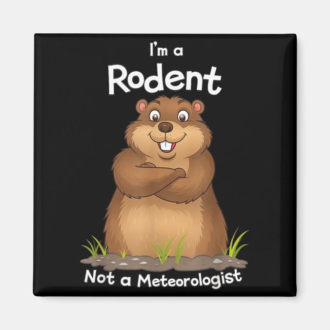 Im A Rodent Not A Meteorologist Groundhog Lovers _ Magnet (Vorne)