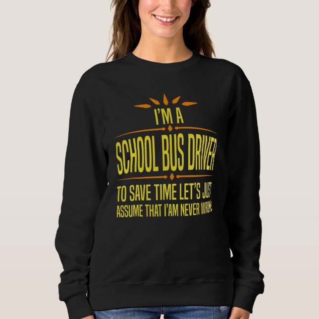 Im a School Bus Driver Sweatshirt (Vorderseite)
