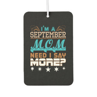 Im A September Mom Need I Say More Autolufterfrischer