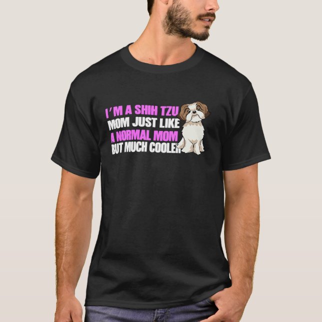Im a Shih Tzu Mom Shih Tzu Lovers Shih Tzu Owners T-Shirt (Vorderseite)