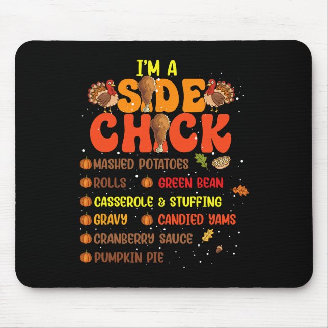 Im a Side Chick Erntedank Day Funny Turkey Leg Mousepad (Vorne)