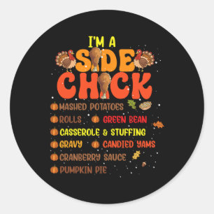 Im a Side Chick Erntedank Day Funny Turkey Leg Runder Aufkleber