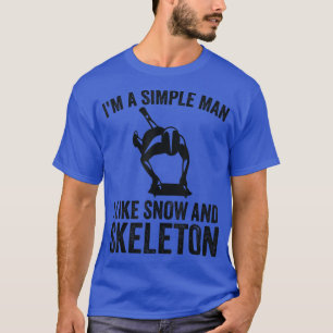 I'm A Simple Man I Like Snow And Ice Skeleton Ske T-Shirt